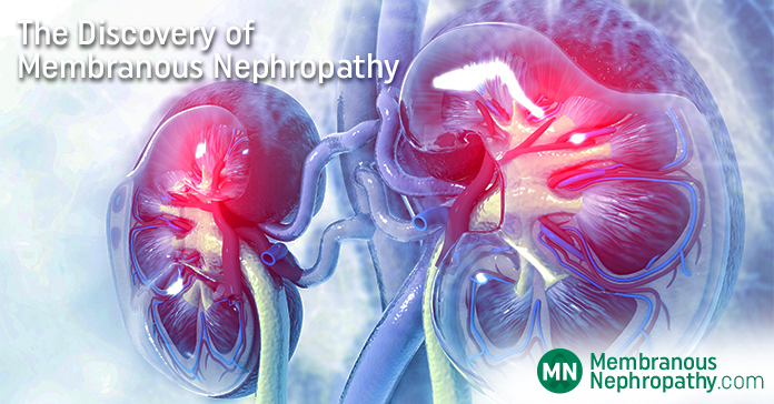 The Discovery of Membranous Nephropathy - Membranous Nephropathy